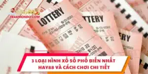 3 Loại Hình Xổ Số Phổ Biến Nhất Hay88 Và Cách Chơi Chi Tiết