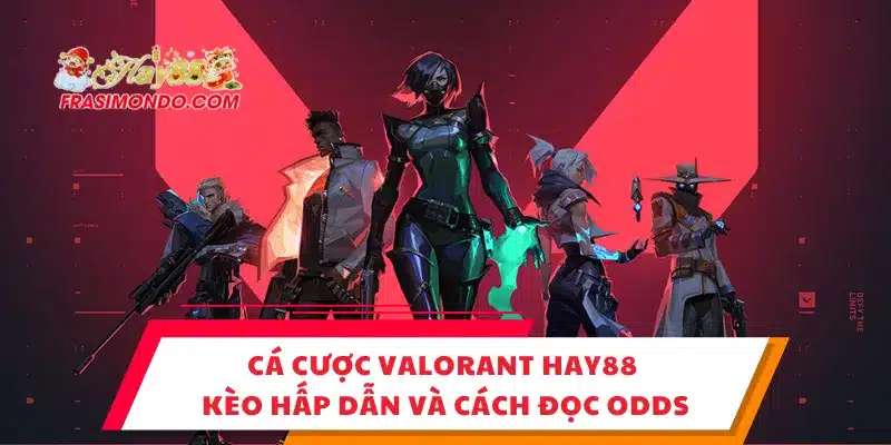 Cá Cược Valorant Hay88 - Kèo Hấp Dẫn Và Cách Đọc Odds 1 Cá Cược Valorant Hay88 - Kèo Hấp Dẫn Và Cách Đọc Odds