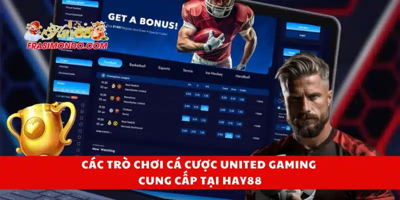 United Gaming Là Gì? Sân Chơi Cá Cược Đáng Thử Nhất Hay88 3 Các trò chơi cá cược United Gaming cung cấp tại Hay88