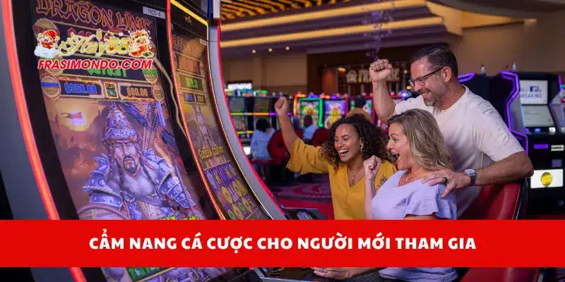 Cẩm nang cá cược cho người mới tham gia