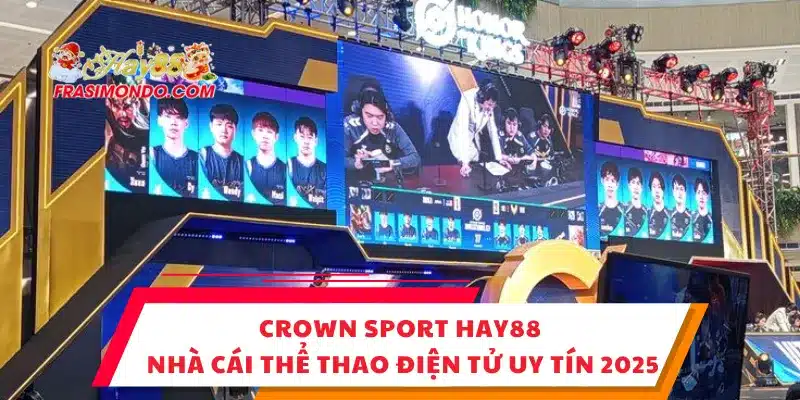 Crown Sport HAY88 – Nhà Cái Thể Thao Điện Tử Uy Tín 2025 1 Crown Sport HAY88 – Nhà Cái Thể Thao Điện Tử Uy Tín 2025