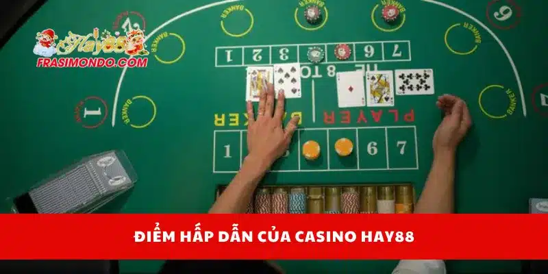Casino Hay88 1 Điểm hấp dẫn của casino Hay88