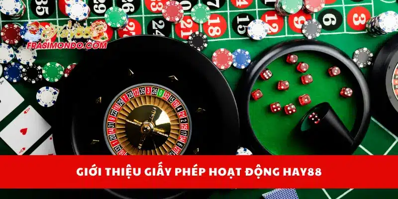 Giấy Phép Hoạt Động Hay88 1 Giới thiệu giấy phép hoạt động Hay88