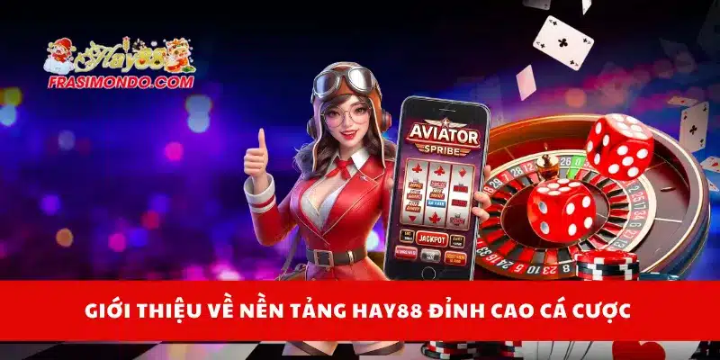 Hay88 – Link Đăng Nhập Trang Chủ Hay88.com Chính Thức 15 Giới thiệu về nền tảng Hay88 đỉnh cao cá cược