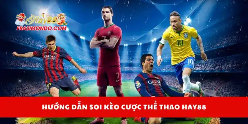 Thể Thao Hay88 3 Hướng dẫn soi kèo cược thể thao Hay88