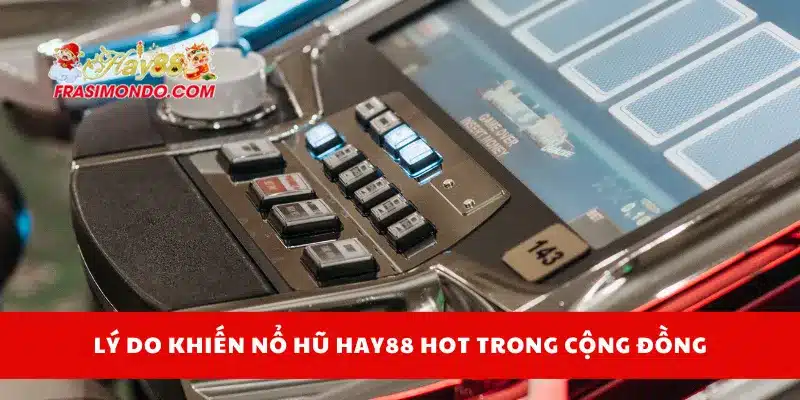 Nổ Hũ Hay88 1 Lý do khiến nổ hũ Hay88 hot trong cộng đồng