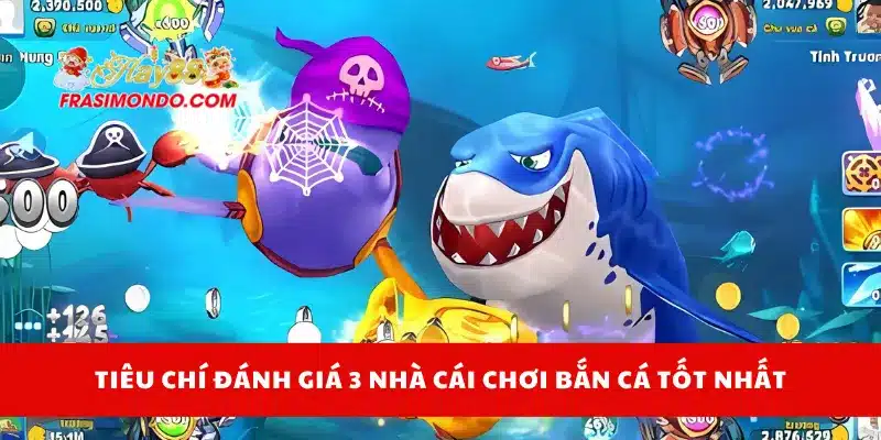 3 Nhà Cái Chơi Bắn Cá Tốt Nhất Năm 2025 Nên Thử Tại Hay88 3 Tiêu chí đánh giá 3 nhà cái chơi bắn cá tốt nhất