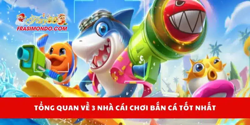 3 Nhà Cái Chơi Bắn Cá Tốt Nhất Năm 2025 Nên Thử Tại Hay88 2 Tổng quan về 3 nhà cái chơi bắn cá tốt nhất